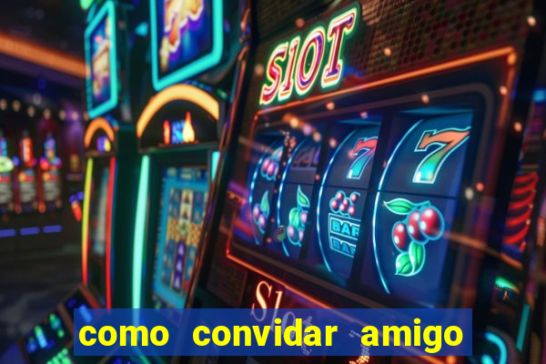 como convidar amigo no vai de bet